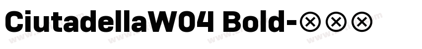 CiutadellaW04 Bold字体转换